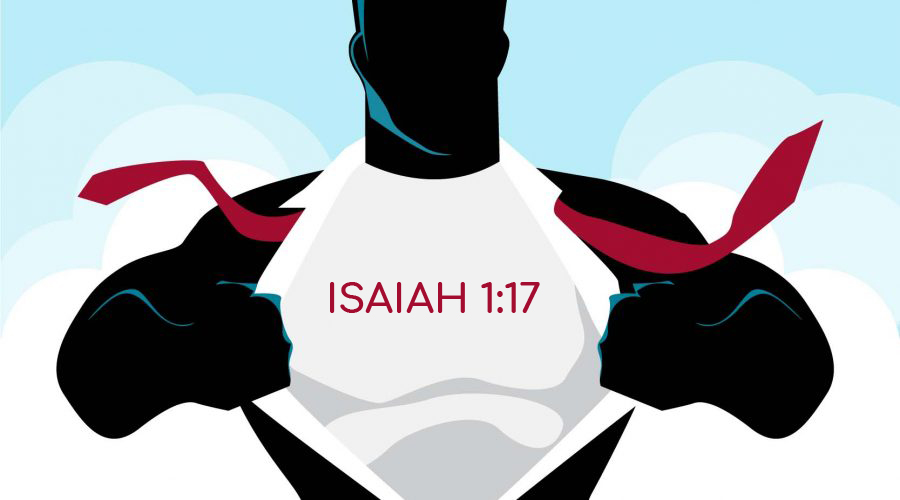 Become an Isaiah 1:17 Hero