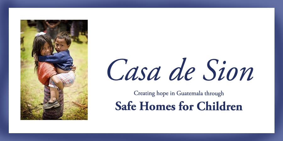 Casa de sion orphanage guatemala